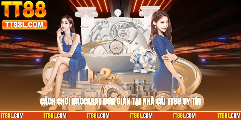 Cách chơi baccarat đơn giản tại nhà cái TT88 uy tín